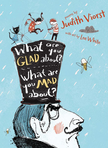 What Are You Glad About? What Are You Mad About? Poems For When A Person Needs A Poem