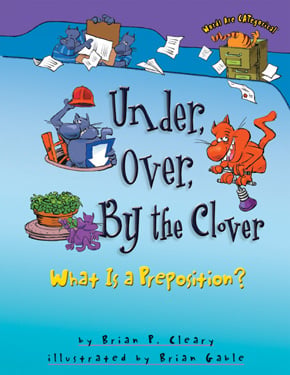 Under, Over, By The Clover: What Is A Preposition?