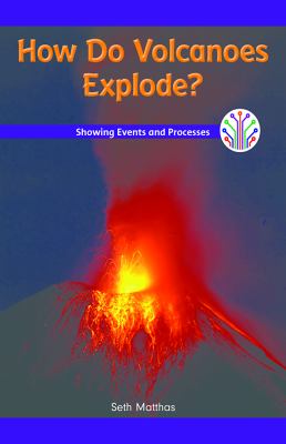 How Do Volcanoes Explode?: Showing Events And Processes