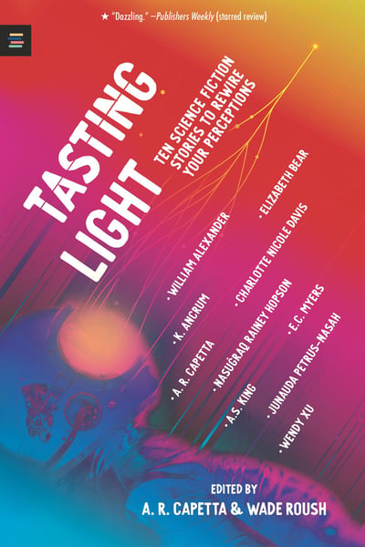 Tasting Light: Ten Science Fiction Stories To Rewire Your Perceptions