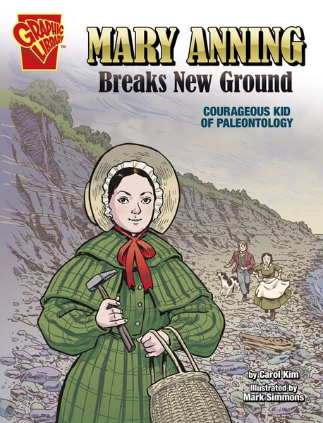 Mary Anning Breaks New Ground: Courageous Kid Of Paleontology