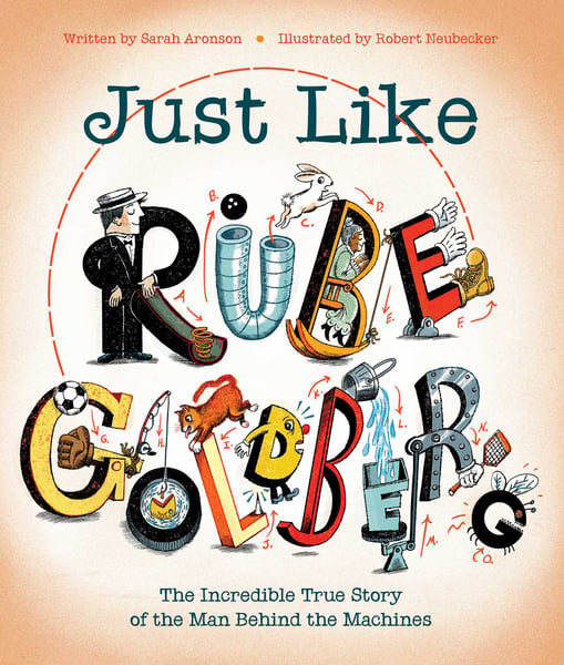Just Like Rube Goldberg: The Incredible True Story Of The Man Behind The Machines