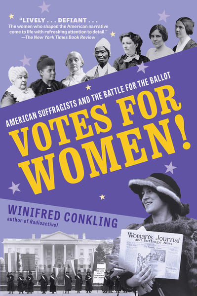 Votes For Women! American Suffragists And The Battle For The Ballot