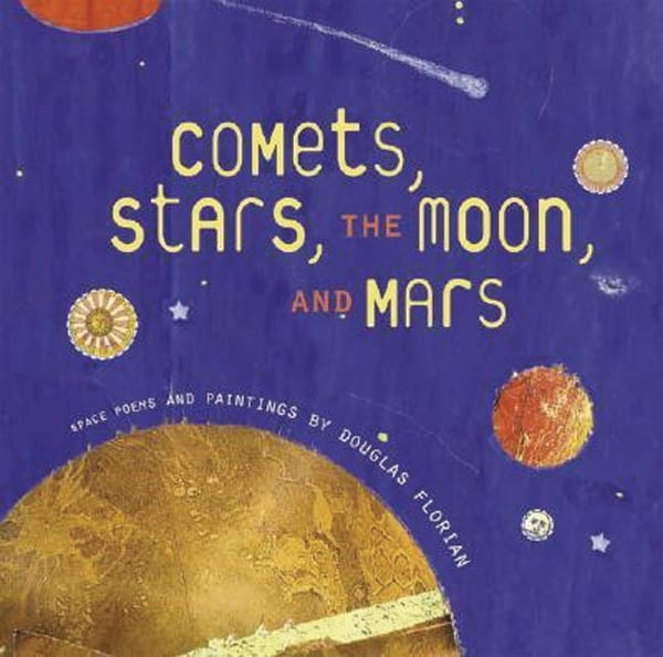 Comets, Stars, The Moon, And Mars: Space Poems And Paintings