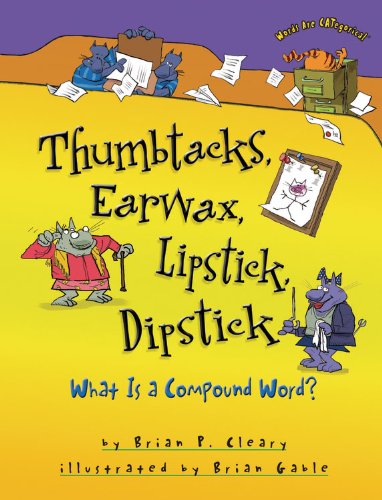 Thumbtacks, Earwax, Lipstick, Dipstick: What Is A Compound Word?