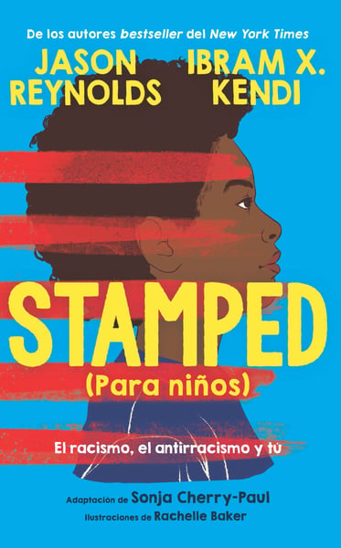 Stamped Para Ninos: El Racismo, El Antirracismo Y Tu (Stamped For Kids: Racism, Antiracism, And You)