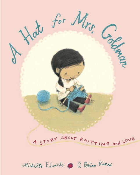 Hat For Mrs. Goldman: A Story About Knitting And Love, A