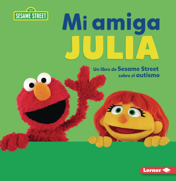 Mi Amiga Julia: Un Libro De Sesame Street Sobre El Autismo (My Friend Julia: A Sesame Street About Autism)