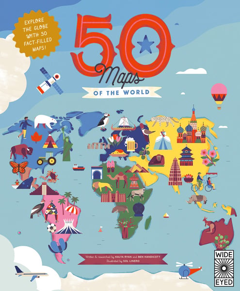50 Maps Of The World: Explore The Globe With 50 Fact-Filled Maps!