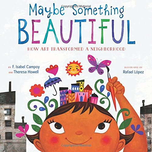 Maybe Something Beautiful: How Art Transformed A Neighborhood