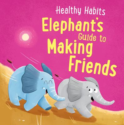 Elephant's Guide To Making Friends