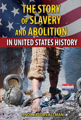 Story Of Slavery And Abolition In United States History, The