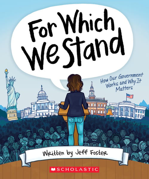 For Which We Stand: How Our Government Works And Why It Matters