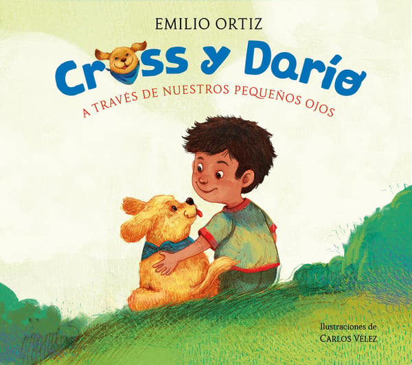 Cross Y Dario: A Traves De Nuestro Pequenos Ojos (Cross And Dario: Through Our Little Eyes)