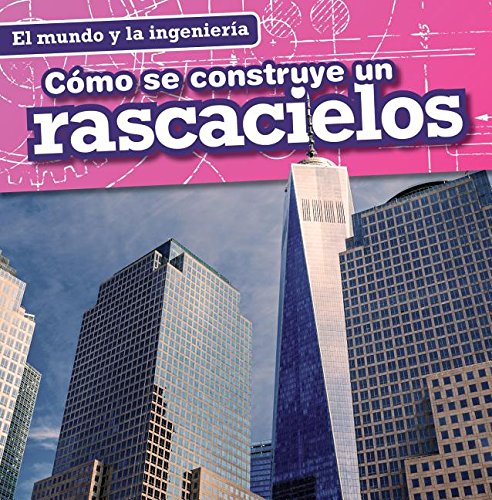 Como Se Construye Un Rascacielos (How A Skyscraper Is Built)