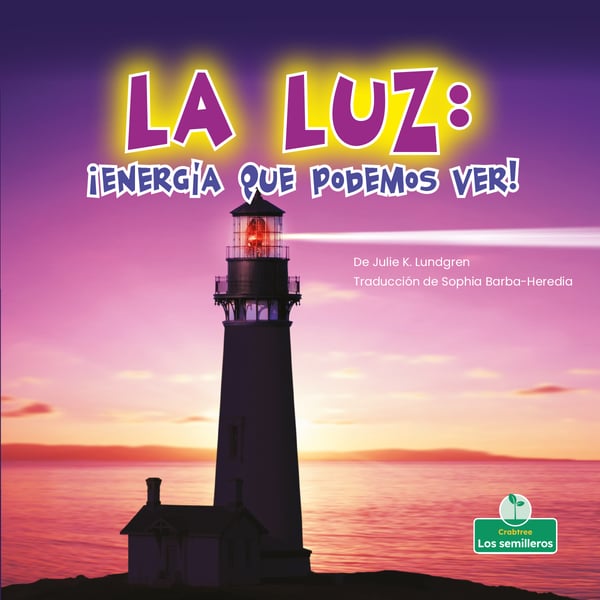La Luz: Energia Que Podemos Ver! (Light: Energy We Can See!)