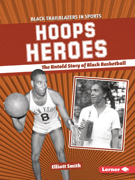 Hoops Heroes: The Untold Story Of Black Basketball
