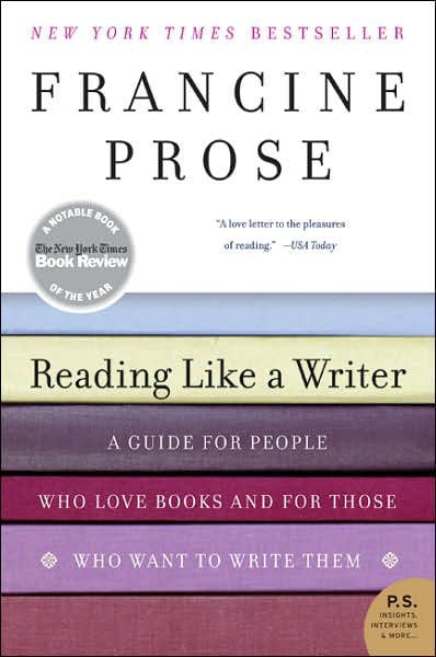Reading Like A Writer: A Guide For People Who Love Books And For Those Who Want To Write Them