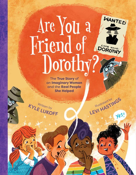 Are You A Friend Of Dorothy? The True Story Of An Imaginary Woman And The Real People She Helped