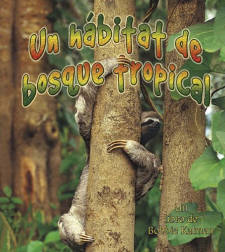 Un Habitat De Bosque Tropical/ A Rainforest Habitat