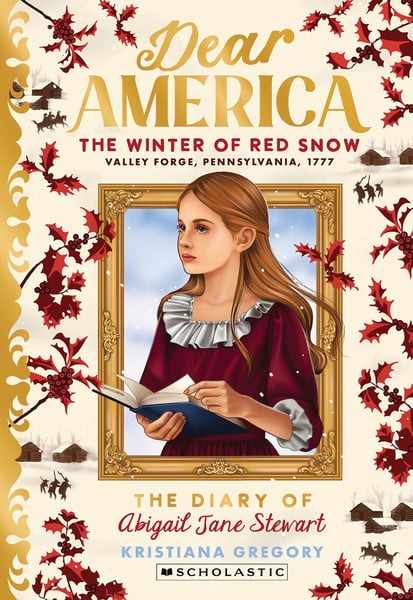 Winter Of Red Snow: Valley Forge, Pennsylvania, 1777, The Diary Of Abigail Jane Stewart, The