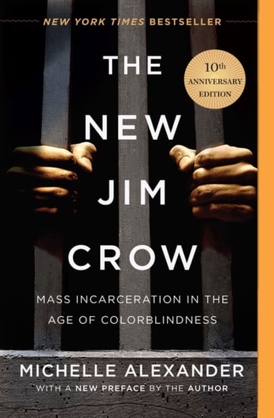 New Jim Crow: Mass Incarceration In The Age Of Colorblindness, The
