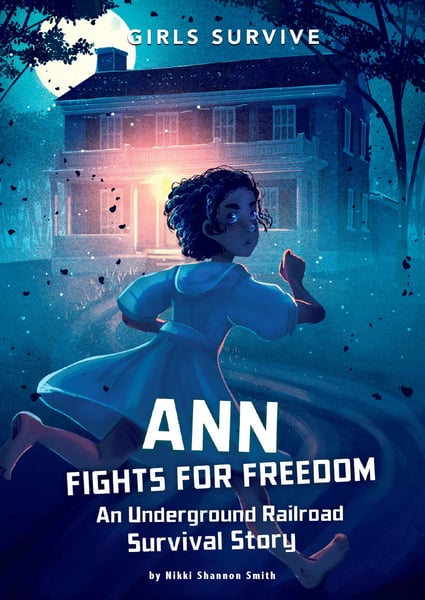 Ann Fights For Freedom: An Underground Railroad Survival Story