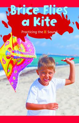 Brice Flies A Kite: Practicing The IE Sound