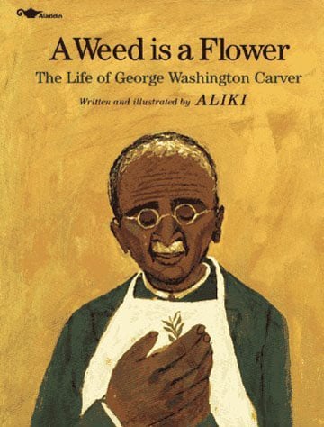 Weed Is A Flower: The Life Of George Washington Carver, A