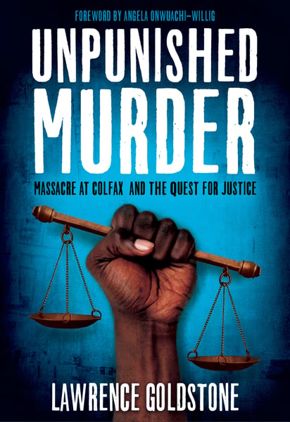 Unpunished Murder: Massacre At Colfax And The Quest For Justice