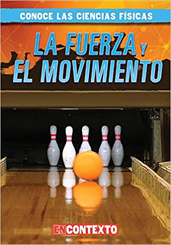 La Fuerza Y El Movimiento (Forces And Motion)