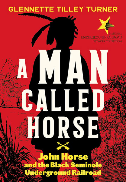 Man Called Horse: John Horse And The Black Seminole Underground Railroad, A