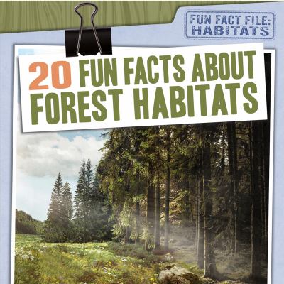 20 Fun Facts About Forest Habitats