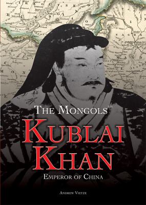 Kublai Khan: Emperor Of China