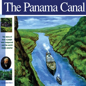 Panama Canal: The Story Of How A Jungle Was Conquered And The World Made Smaller, The