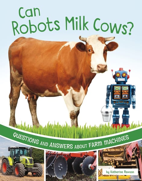 Can Robots Milk Cows? Questions And Answers About Farm Machines
