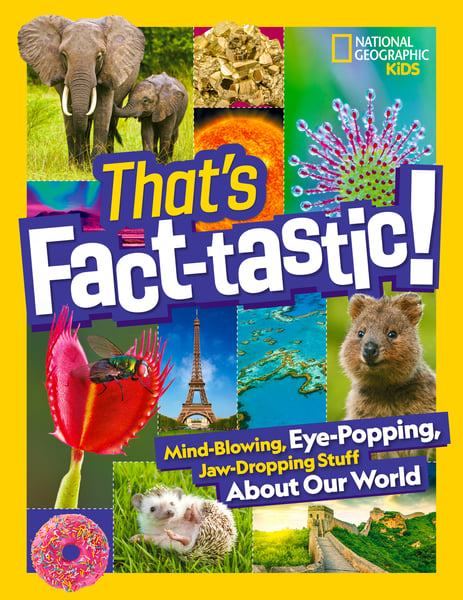 That's Fact-tastic! Mind-blowing, Jaw-dropping Stuff About Our World