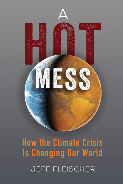 Hot Mess: How The Climate Crisis Is Changing Our World, A