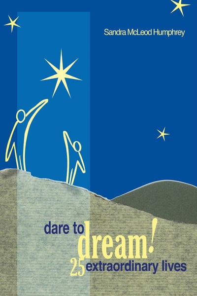 Dare To Dream! 25 Extraordinary Lives