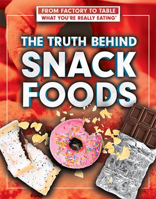 Truth Behind Snack Foods, The