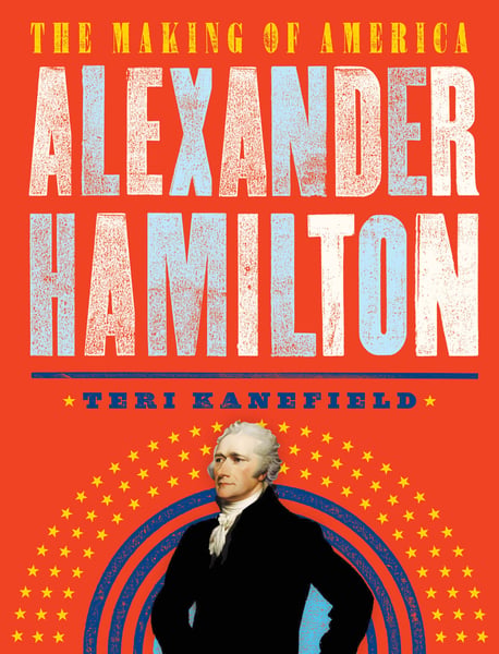 Alexander Hamilton: The Making Of America