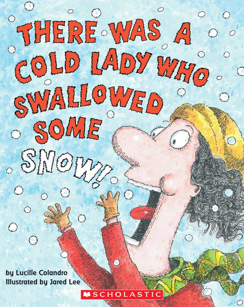 There Was A Cold Lady Who Swallowed Some Snow!