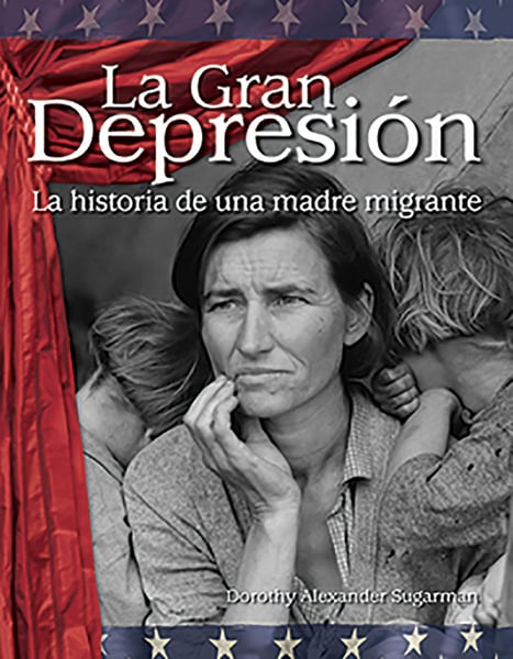 La Gran Depresion: La Historia De Una Madre Migrante (The Great Depression: A Migrant Mother's Story)
