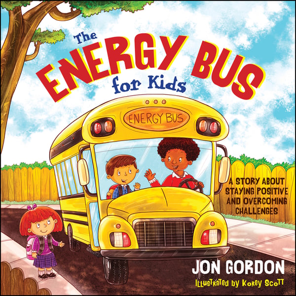 Energy Bus For Kids: A Story About Staying Positive And Overcoming Challenges, The