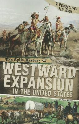 Split History Of Westward Expansion In The United States: A Perspectives Flip Book, The