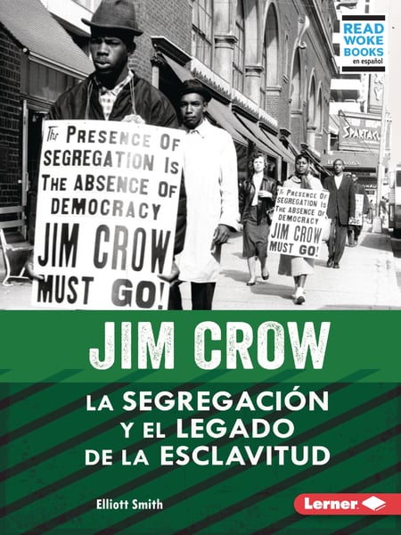 Jim Crow: La Segregacion Y El Legado De La Esclavitud (Jim Crow: Segregation And The Legacy Of Slavery)