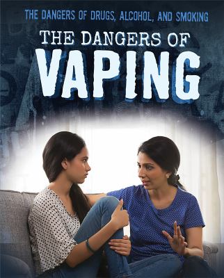 Dangers Of Vaping, The