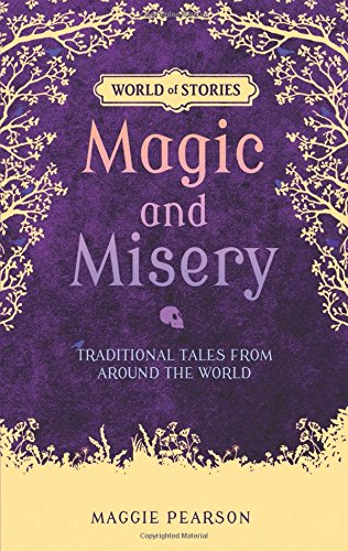 Magic And Misery: Traditional Tales From Around The World