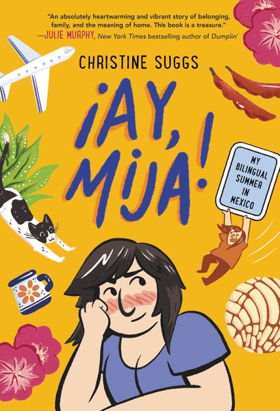 Ay Mija! (A Graphic Novel): My Bilingual Summer In Mexico