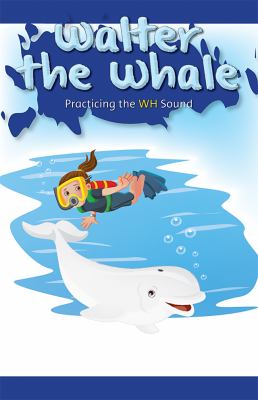 Walter The Whale: Practicing The WH Sound